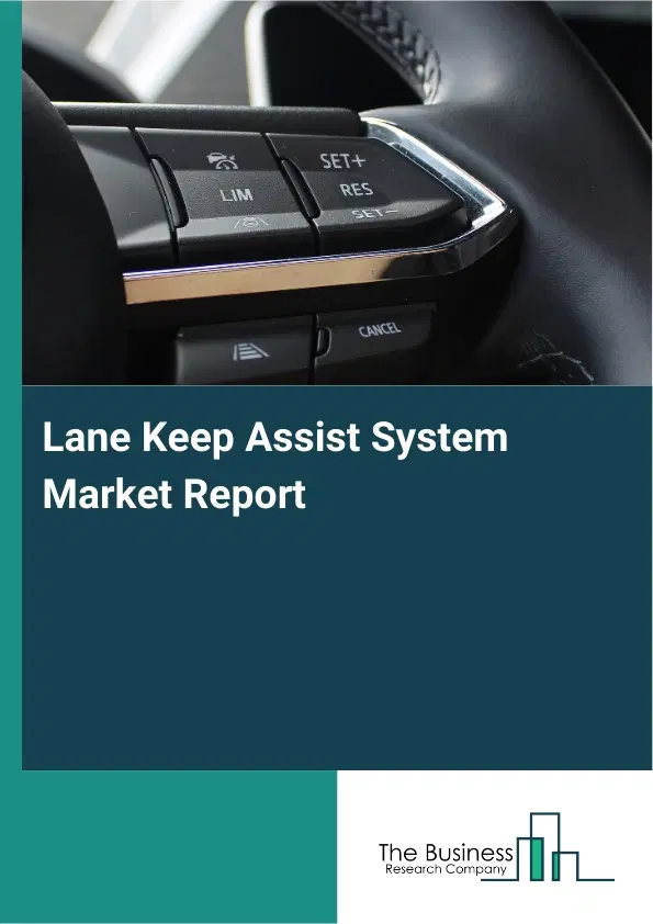Lane Keep Assist System Market Report 2026 Lane Keep Assist System Market Report 2026