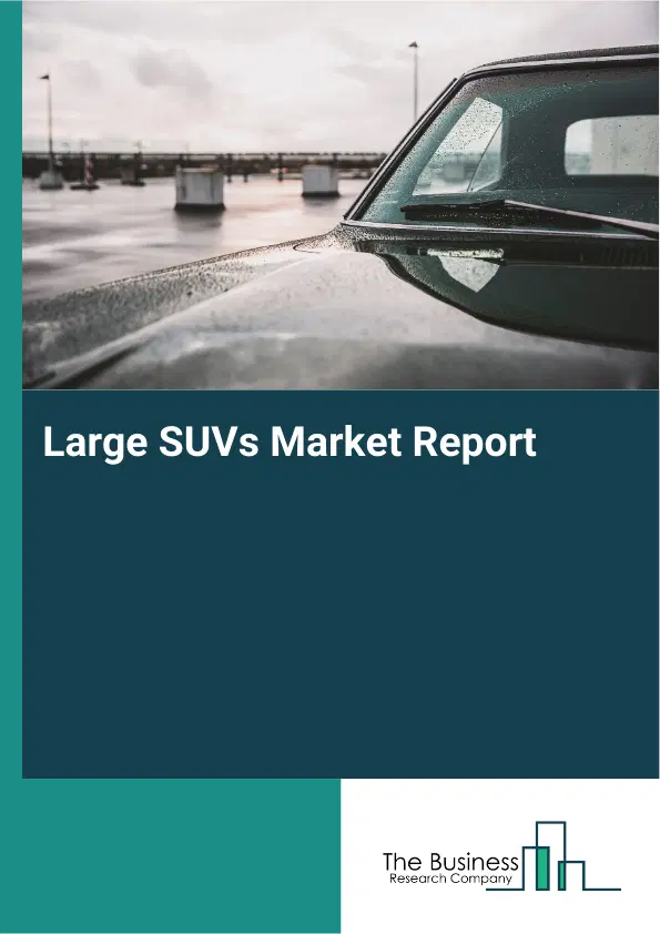Large SUVs Market Report 2026 Large SUVs Market Report 2026