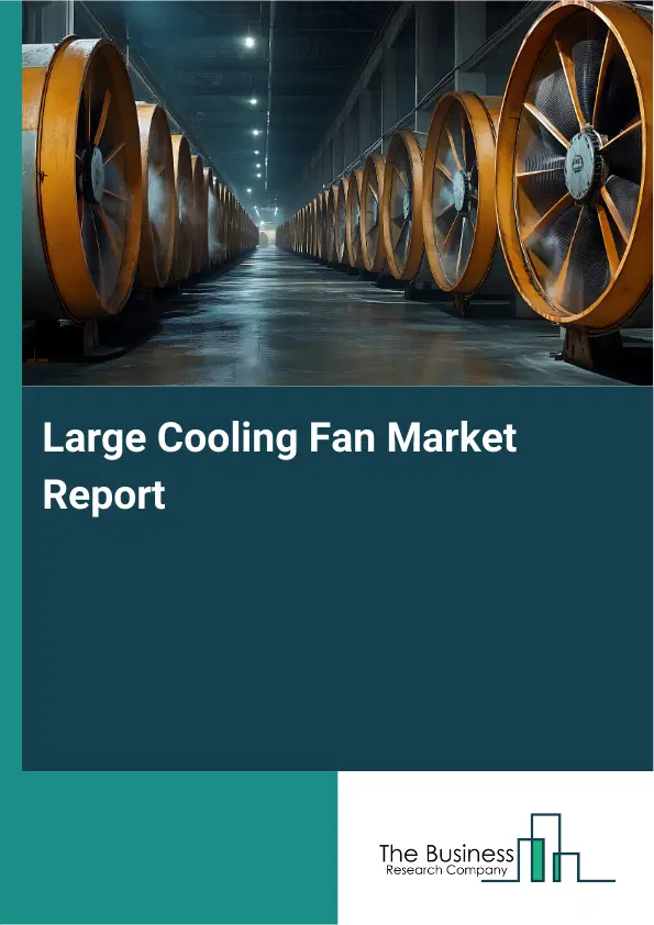 Global Large Cooling Fan Market Report 2026 Global Large Cooling Fan Market Report 2026