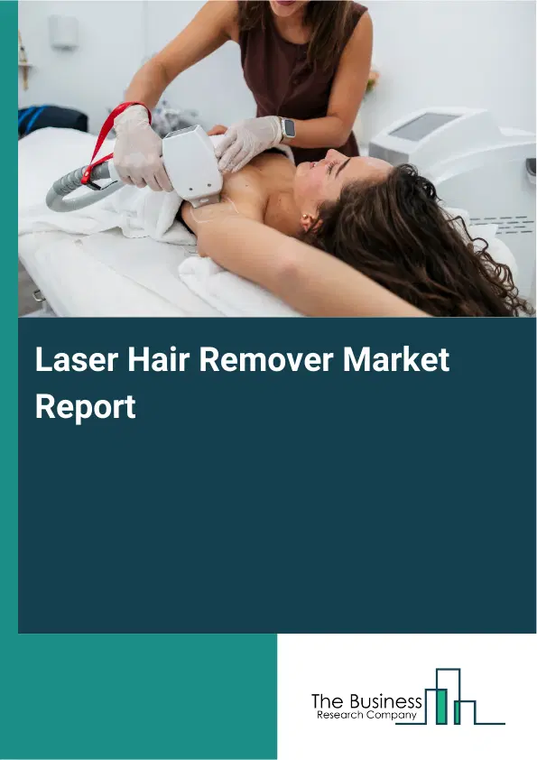 Laser Hair Remover Market Report 2026 Laser Hair Remover Market Report 2026