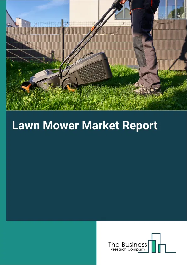Global Lawn Mower Market Report 2026 Global Lawn Mower Market Report 2026