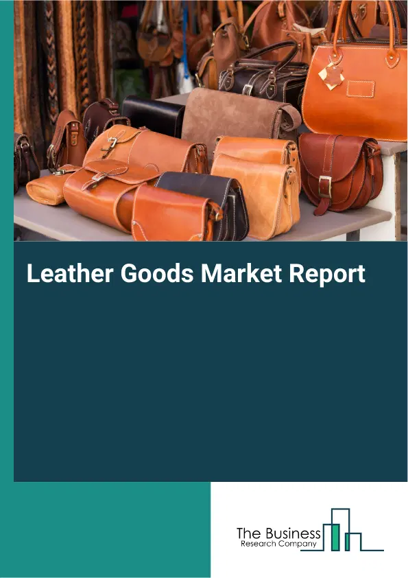 Leather Goods Market Report 2026 Leather Goods Market Report 2026