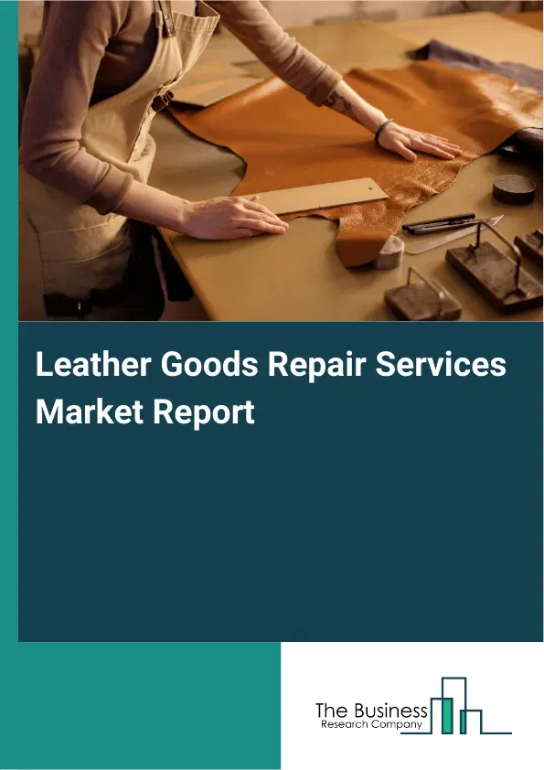 Leather Goods Repair Services Market Report 2026 Leather Goods Repair Services Market Report 2026