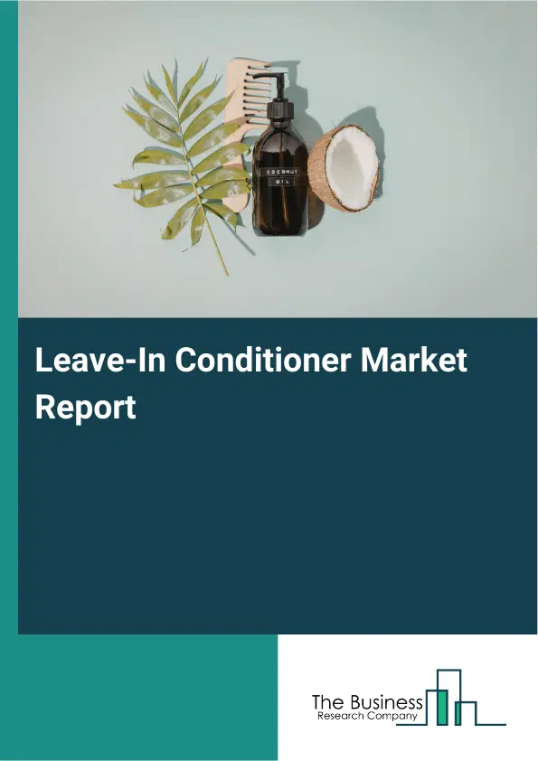 Leave-In Conditioner Market Report 2026 Leave-In Conditioner Market Report 2026