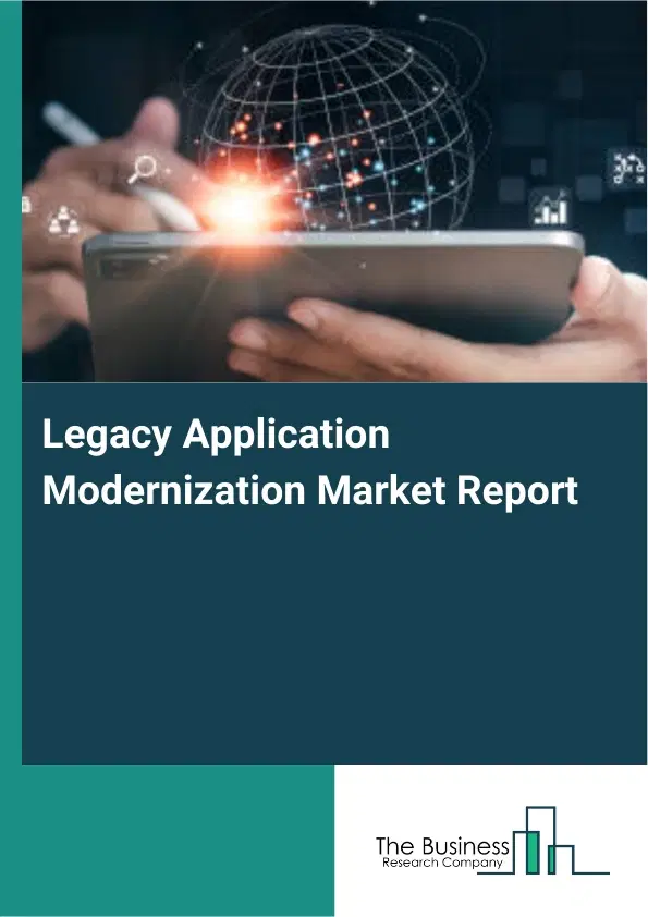 Legacy Application Modernization Market Report 2026 Legacy Application Modernization Market Report 2026