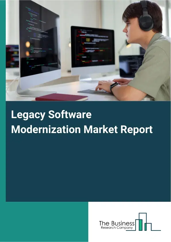 Legacy Software Modernization Market Report 2026 Legacy Software Modernization Market Report 2026