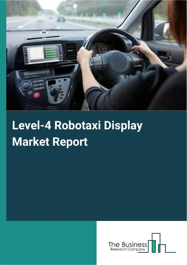 Level-4 Robotaxi Display Market Report 2026 Level-4 Robotaxi Display Market Report 2026