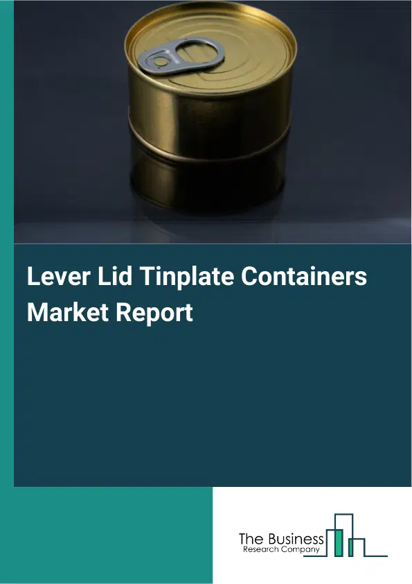 Lever Lid Tinplate Containers Market Report 2026 Lever Lid Tinplate Containers Market Report 2026