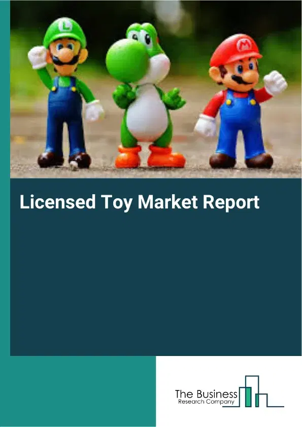 Licensed Toy Market Report 2026 Licensed Toy Market Report 2026