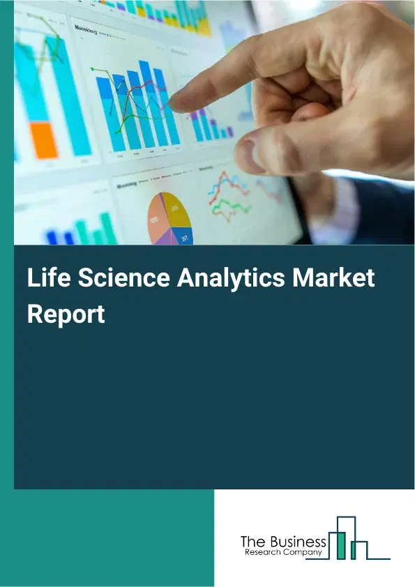 Global Life Science Analytics Market Report 2026 Global Life Science Analytics Market Report 2026
