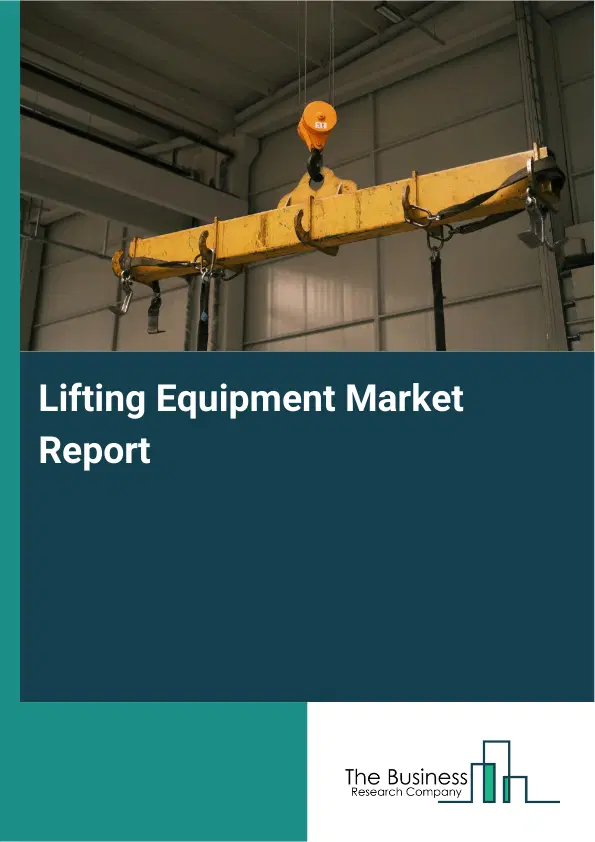Global Lifting Equipment Market Report 2026 Global Lifting Equipment Market Report 2026