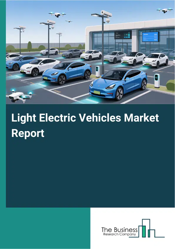 Light Electric Vehicles Market Report 2026 Light Electric Vehicles Market Report 2026
