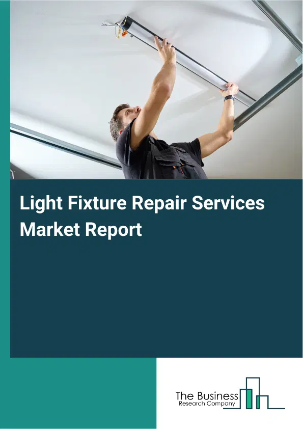 Light Fixture Repair Services Market Report 2026 Light Fixture Repair Services Market Report 2026