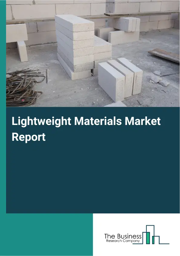 Lightweight Materials Market Report 2026 Lightweight Materials Market Report 2026