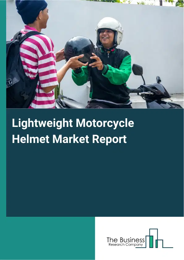 Lightweight Motorcycle Helmet Market Report 2026 Lightweight Motorcycle Helmet Market Report 2026