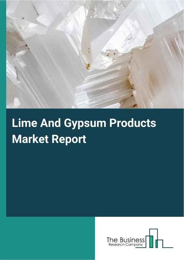 Lime And Gypsum Products Market Report 2026 Lime And Gypsum Products Market Report 2026