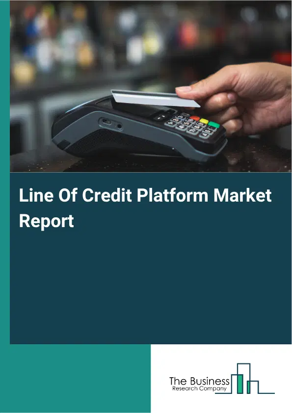 Line Of Credit Platform Market Report 2026 Line Of Credit Platform Market Report 2026