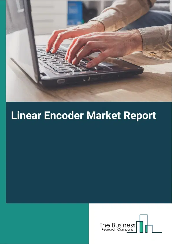 Linear Encoder Market Report 2026 Linear Encoder Market Report 2026