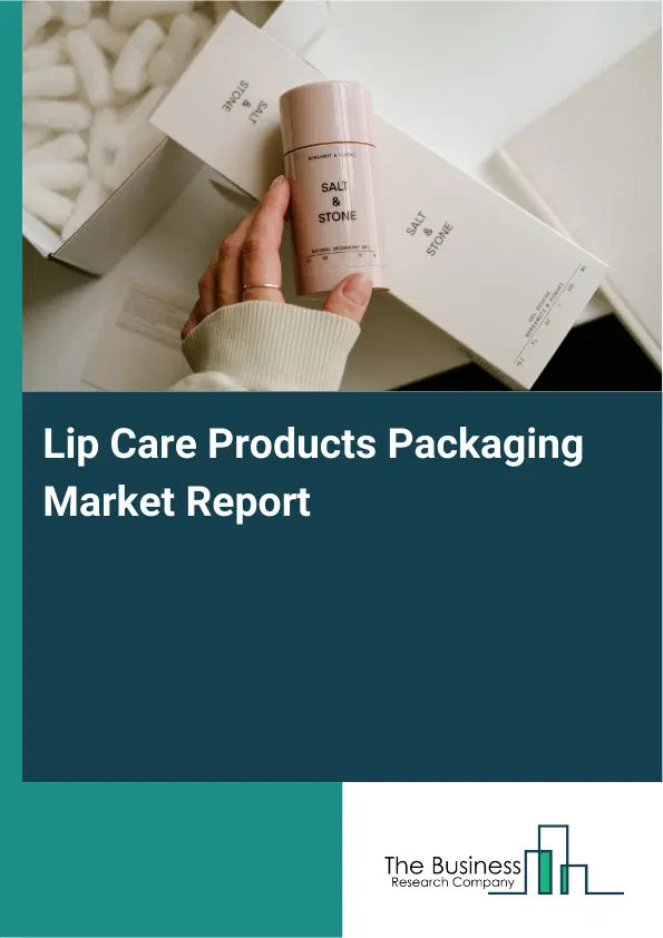 Lip Care Products Packaging Market Report 2026 Lip Care Products Packaging Market Report 2026