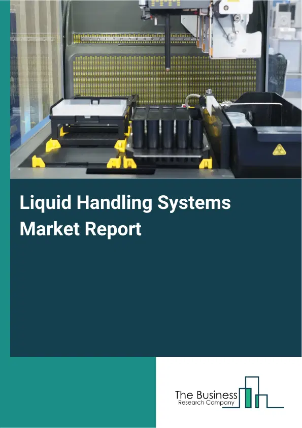 Liquid Handling Systems Market Report 2026 Liquid Handling Systems Market Report 2026