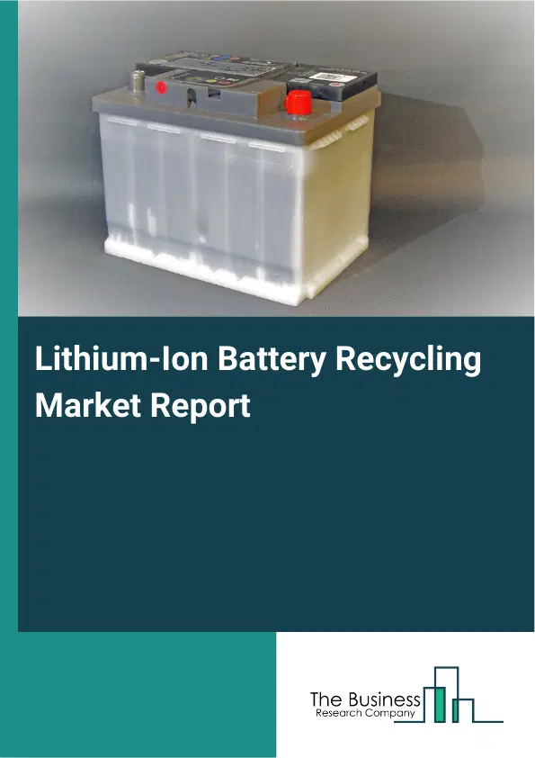 Lithium-Ion Battery Recycling Market Report 2026 Lithium-Ion Battery Recycling Market Report 2026
