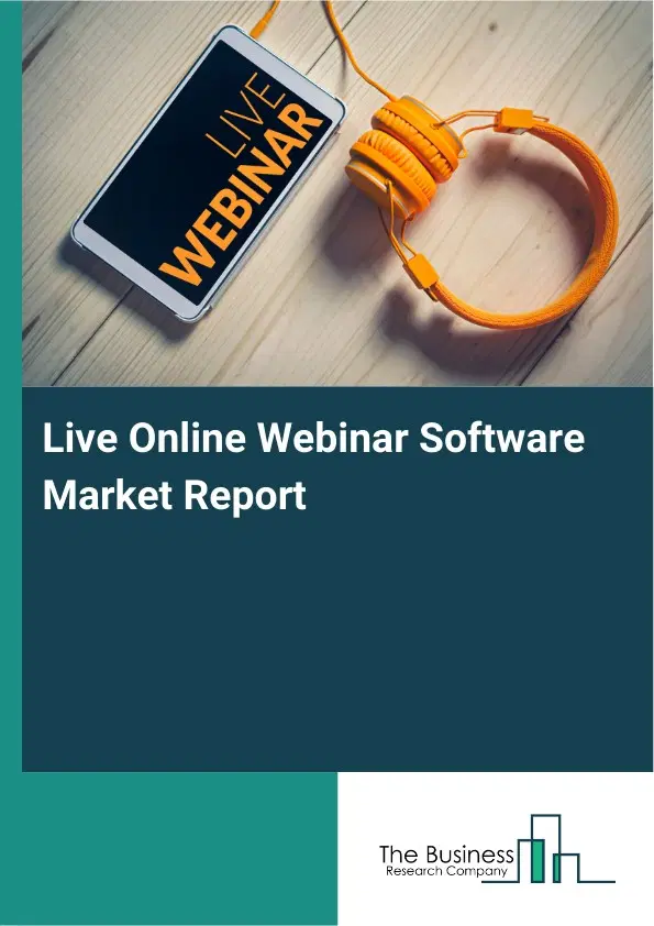 Live Online Webinar Software Market Report 2026 Live Online Webinar Software Market Report 2026