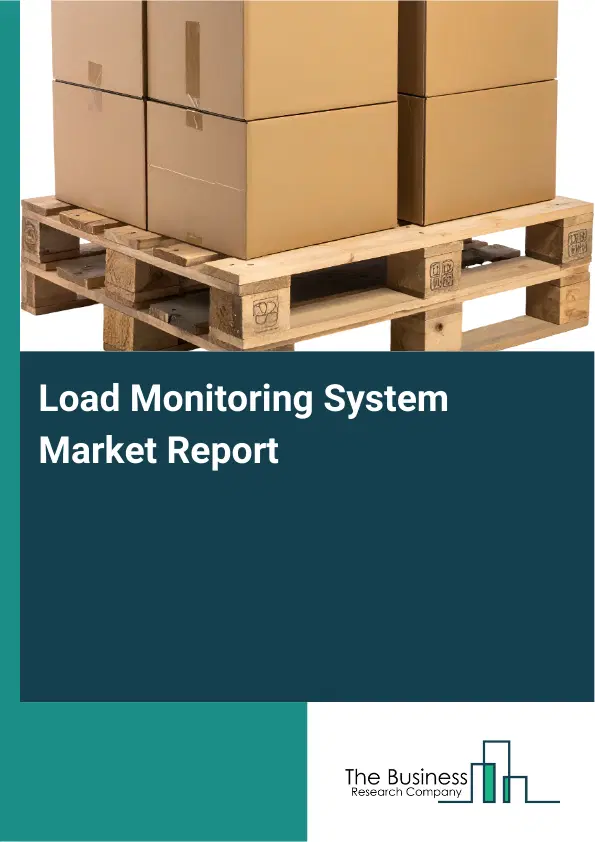 Load Monitoring System Market Report 2026 Load Monitoring System Market Report 2026
