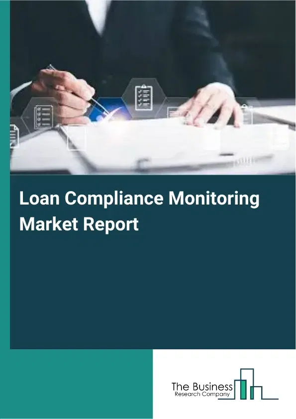 Loan Compliance Monitoring Market Report 2026 Loan Compliance Monitoring Market Report 2026