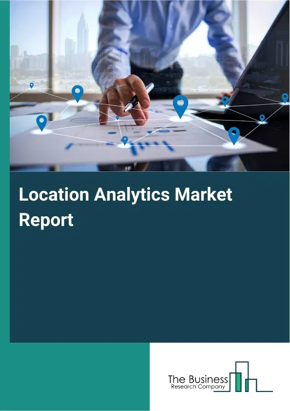 Location Analytics Market Report 2026 Location Analytics Market Report 2026