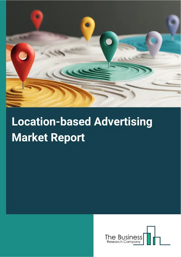 Location-based Advertising Market Report 2026 Location-based Advertising Market Report 2026