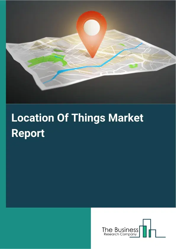 Location Of Things Market Report 2026 Location Of Things Market Report 2026