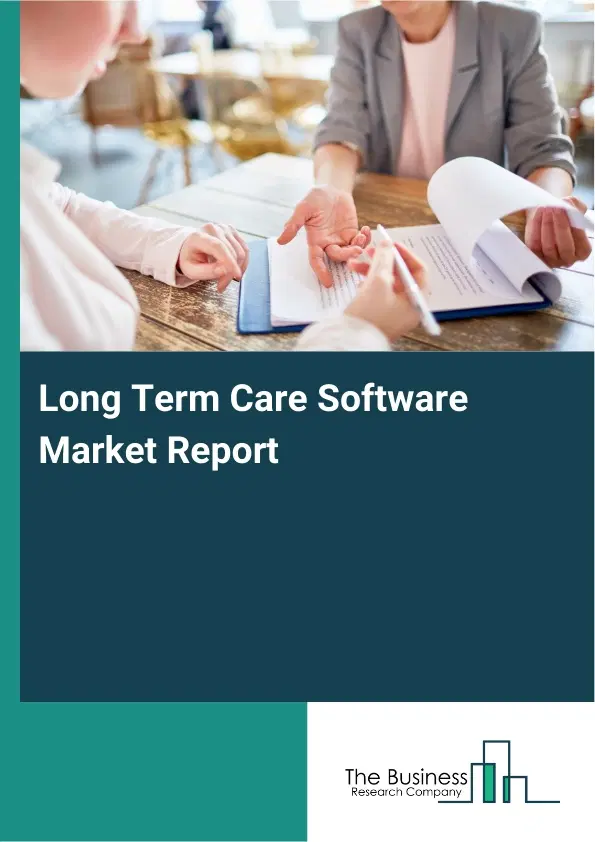 Global Long Term Care Software Market Report 2026 Global Long Term Care Software Market Report 2026