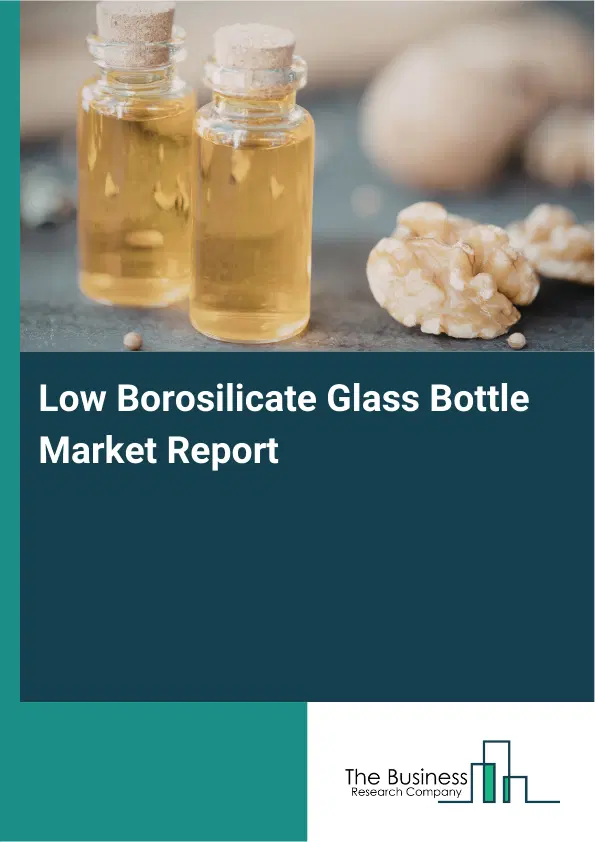 Low Borosilicate Glass Bottle Market Report 2026 Low Borosilicate Glass Bottle Market Report 2026