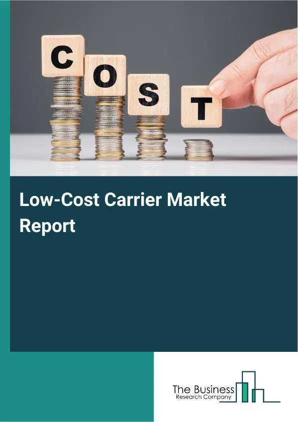 Low-Cost Carrier Market Report 2026 Low-Cost Carrier Market Report 2026
