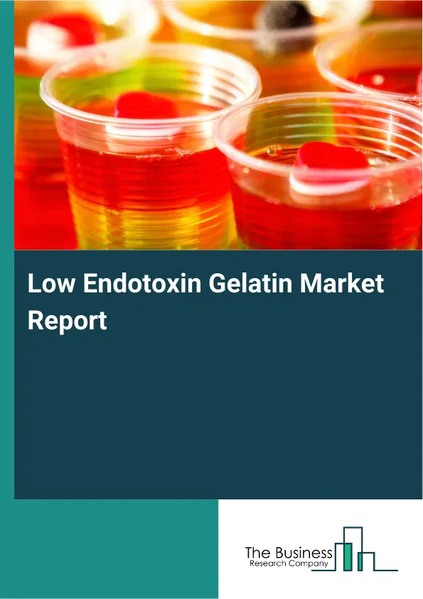 Low Endotoxin Gelatin Market Report 2026 Low Endotoxin Gelatin Market Report 2026