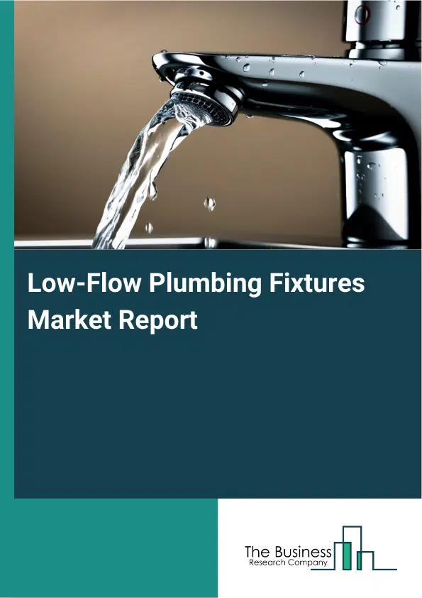 Low-Flow Plumbing Fixtures Market Report 2026 Low-Flow Plumbing Fixtures Market Report 2026