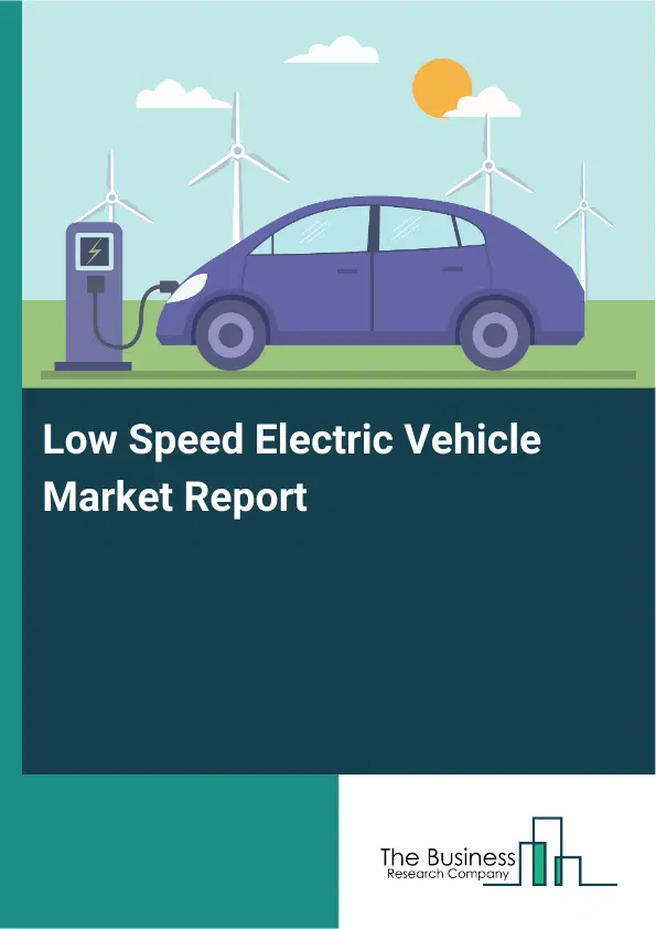 Low Speed Electric Vehicle Market Report 2026 Low Speed Electric Vehicle Market Report 2026