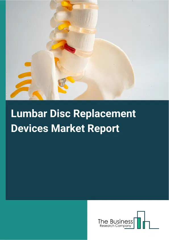 Lumbar Disc Replacement Devices Market Report 2026 Lumbar Disc Replacement Devices Market Report 2026