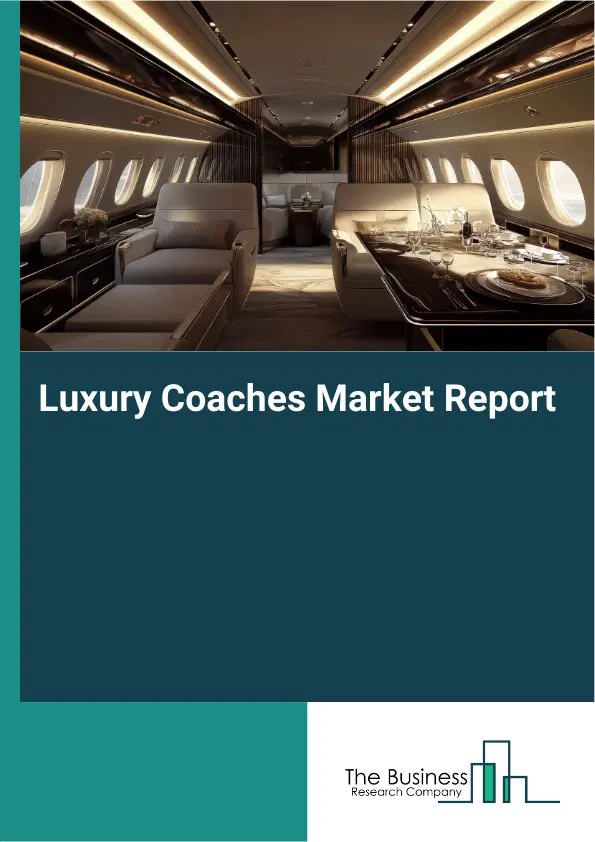 Luxury Coaches Market Report 2026 Luxury Coaches Market Report 2026