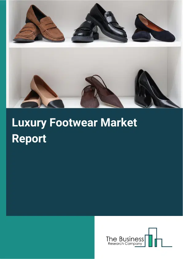Global Luxury Footwear Market Report 2026 Global Luxury Footwear Market Report 2026