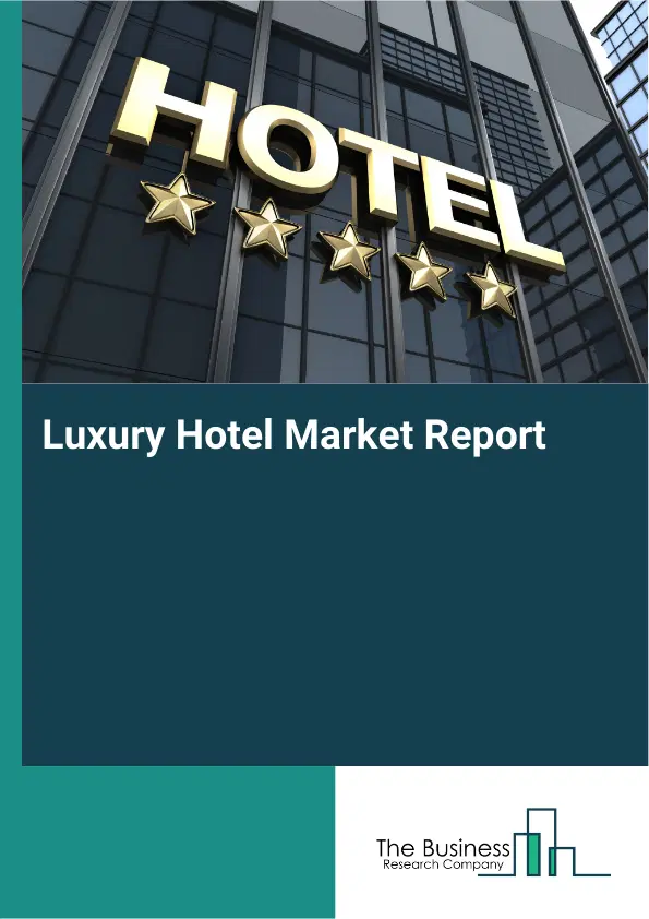 Luxury Hotel Market Report 2026 Luxury Hotel Market Report 2026