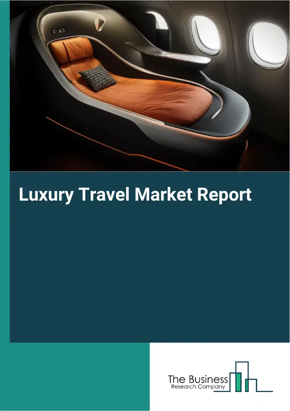 Global Luxury Travel Market Report 2026 Global Luxury Travel Market Report 2026