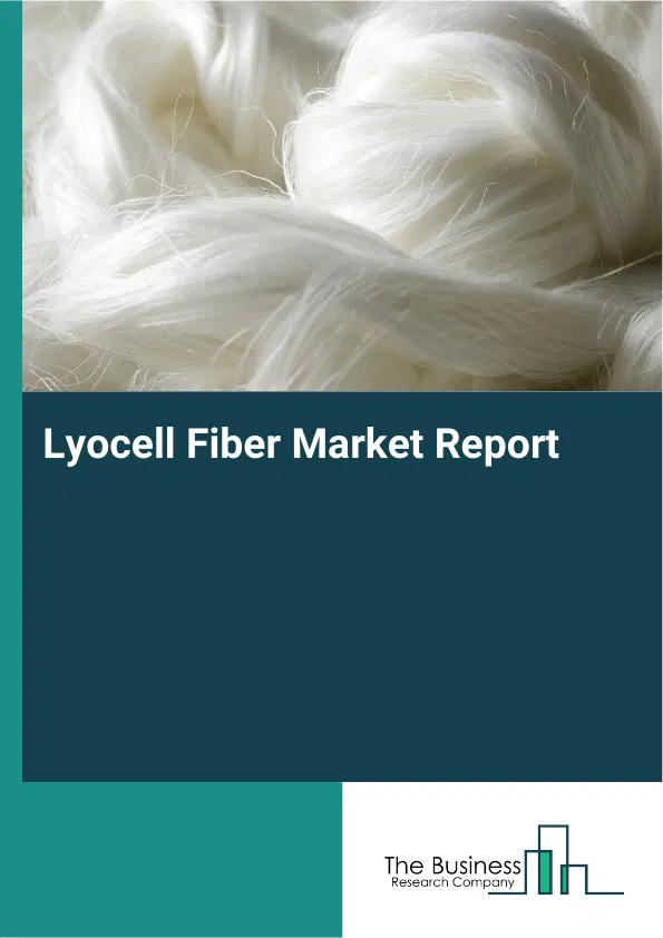 Lyocell Fiber Market Report 2026 Lyocell Fiber Market Report 2026