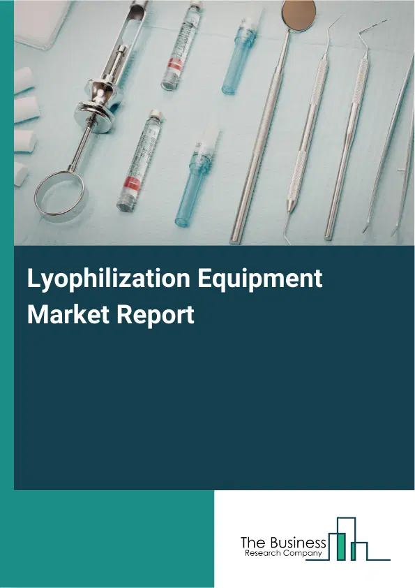 Lyophilization Equipment Market Report 2026 Lyophilization Equipment Market Report 2026