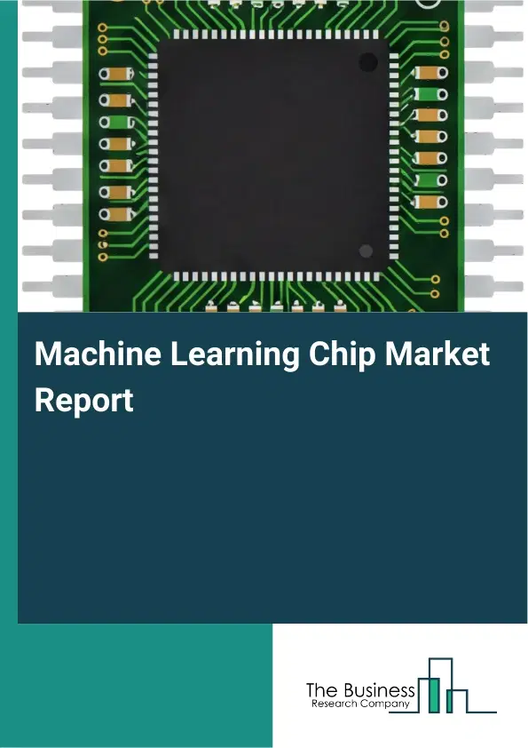 Machine Learning Chip Market Report 2026 Machine Learning Chip Market Report 2026
