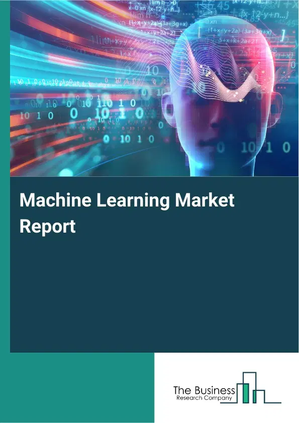 Machine Learning Market Report 2026 Machine Learning Market Report 2026