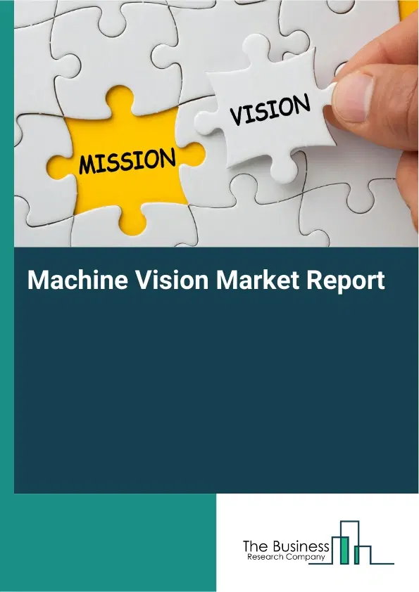 Global Machine Vision Market Report 2026 Global Machine Vision Market Report 2026