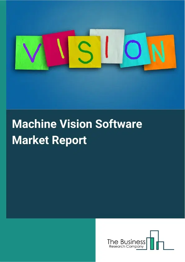 Machine Vision Software Market Report 2026 Machine Vision Software Market Report 2026