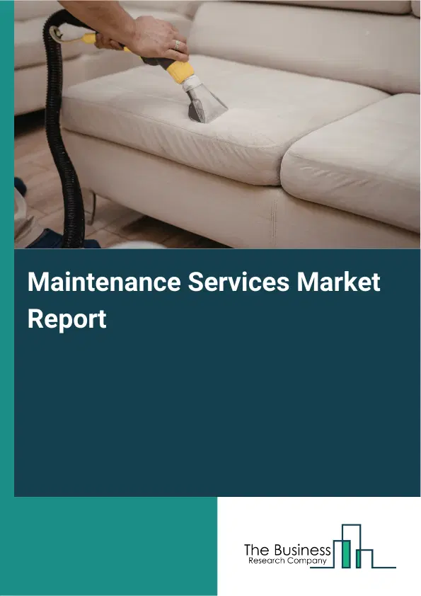 Maintenance Services Market Report 2026 Maintenance Services Market Report 2026