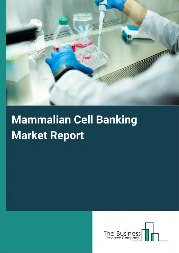 Mammalian Cell Banking Market Report 2026 Mammalian Cell Banking Market Report 2026